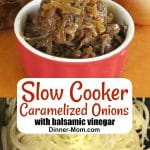 Graphic for Pinterest with top showing Slow Cooker Caramelized Onions in bowl and bottom showing onions in a crock-pot