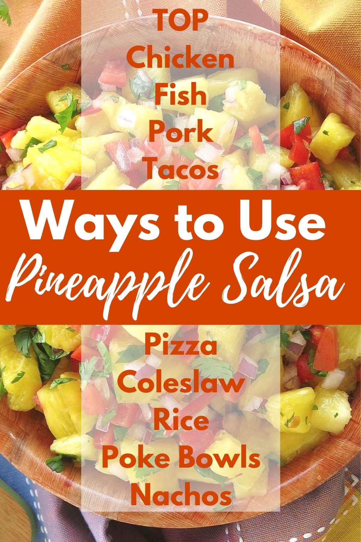 Graphic listing ways to use pineapple salsa with a bowl of salsa in the background.