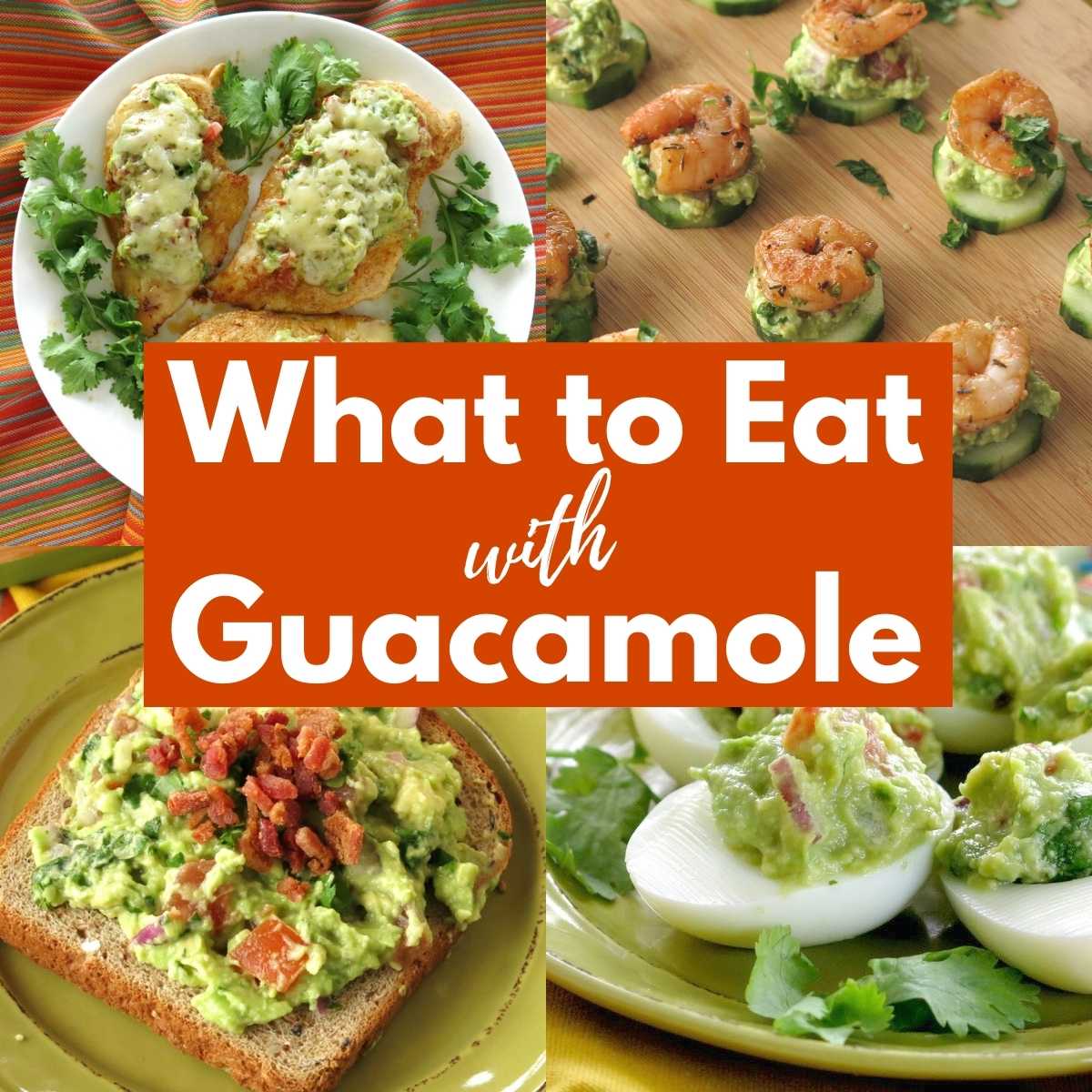 What to eat with guacamole picture collage.