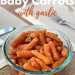 Sauteed Baby Carrots with garlic in a bowl.