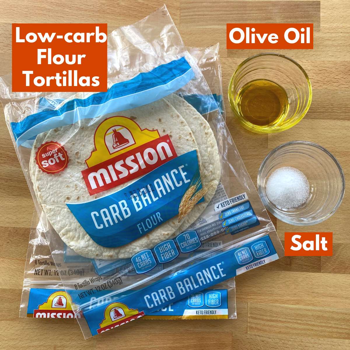 Ingredients to make recipe: low-carb tortillas, olive oil, salt.