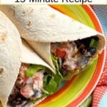 Two black bean wraps with cheese, lettuce, and salsa, on a colorful plate with text overlay that says: black bean wraps, 15-minute recipe.