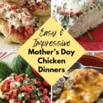 Collage of four chicken recipes: bruschetta chicken, pesto chicken, strawberry chicken, and alice springs chicken, with text overlay that says: easy and impressive mother's day chicken dinners.