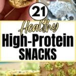 Collage of high protein snacks with text overlay that says 21 healthy high-protein snacks.