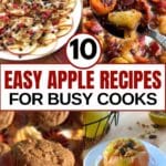 Collage of apple nachos, roasted apples and carrots, apple muffin, and baked apple with text overlay that says: 10 easy apple recipes for busy cooks.
